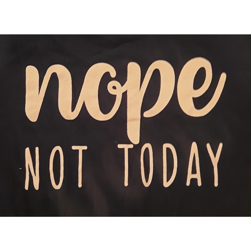 nope NOT TODAY t-shirt - Picture 3 of 5